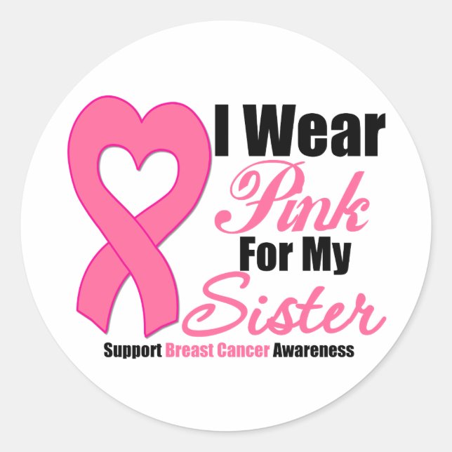 Breast Cancer: I Wear Pink For My Sister Classic Round Sticker (Front)