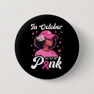 Breast Cancer In October We Wear Pink African Amer 6 Cm Round Badge