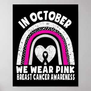 Breast Cancer In October We Wear Pink Shirt Awaren Poster