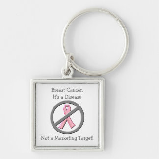 Breast Cancer is Disease-Not Marketing Opportunity Key Ring