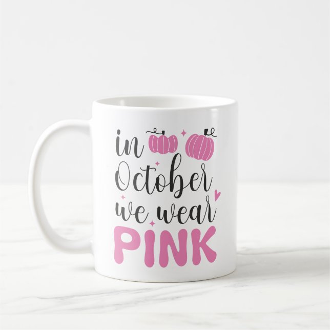 Breast Cancer Month In October We Wear Pink   Coffee Mug (Left)