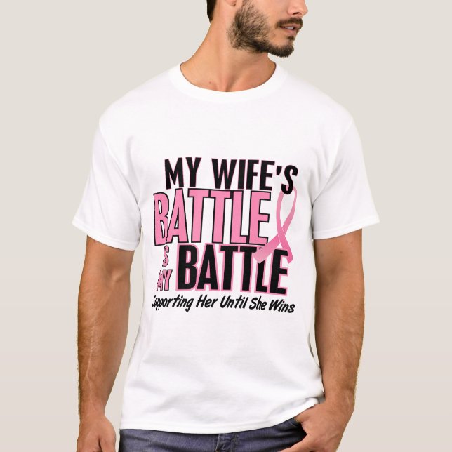 Breast Cancer My BATTLE TOO 1 Wife T-Shirt (Front)