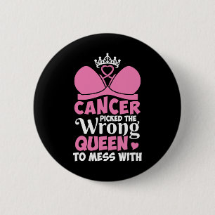 Breast Cancer Picked The Wrong Queen To Mess Stron 6 Cm Round Badge