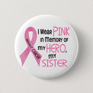 Breast Cancer PINK IN MEMORY OF MY SISTER 1 6 Cm Round Badge