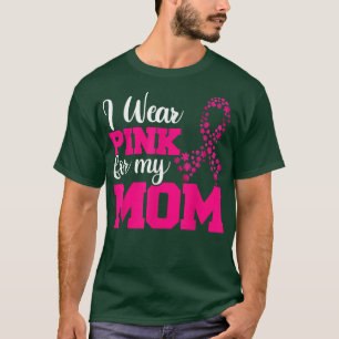 Breast Cancer , Pink Ribbon I Wear Pink For My Mum T-Shirt