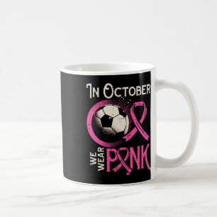 Breast Cancer Soccer October Wear Pink Awareness F Coffee Mug