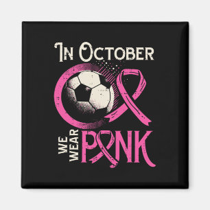 Breast Cancer Soccer October Wear Pink Awareness F Magnet