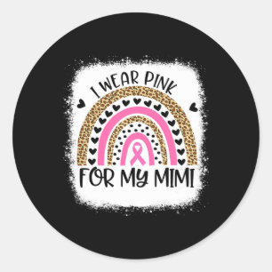 Breast Cancer Support I Wear Pink For My Mimi Rain Classic Round Sticker