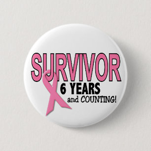 BREAST CANCER SURVIVOR 6 Years & Counting Cm Round Badge
