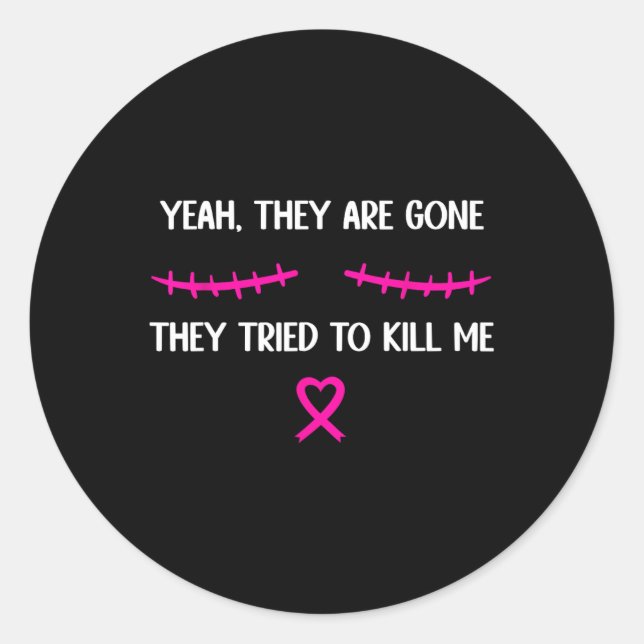 Breast Cancer Survivor Mastectomy They're Gone  Classic Round Sticker (Front)