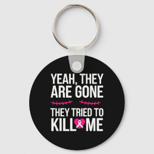 Breast Cancer Survivor Mastectomy They're Gone Key Ring