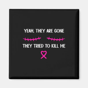 Breast Cancer Survivor Mastectomy They're Gone  Magnet