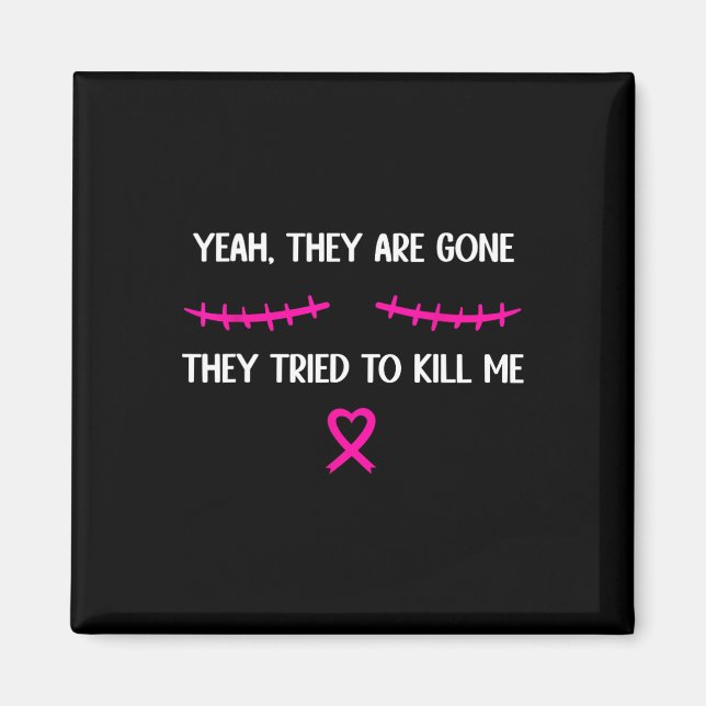 Breast Cancer Survivor Mastectomy They're Gone  Magnet (Front)