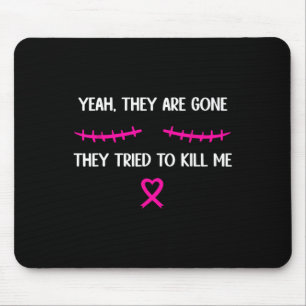 Breast Cancer Survivor Mastectomy They're Gone Mouse Pad