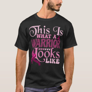 Breast Cancer This Is What a Warrior Looks Like T-Shirt