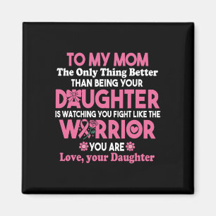 Breast Cancer To My Mum Watching You Fight Like Th Magnet