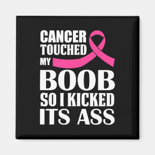 Breast Cancer Touched My S Breast So I Kicked Its Magnet
