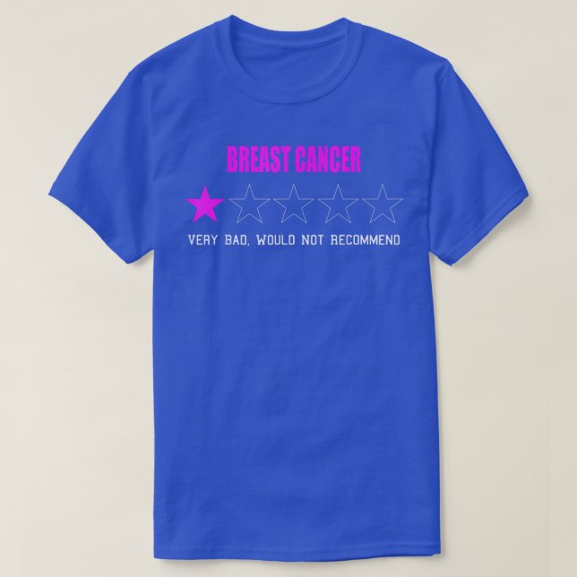 Breast Cancer Very Bad Would Not Recommend One Sta T-Shirt (Design Front)