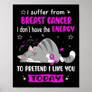 Breast Cancer Warrior I Suffer From Breast Cancer Poster