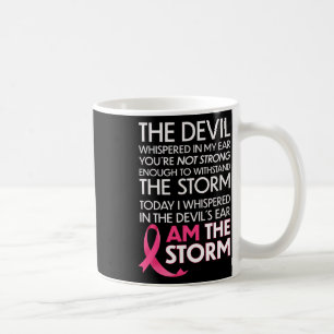 Breast Cancer Warriors Cry I Am The Storm And I Wi Coffee Mug