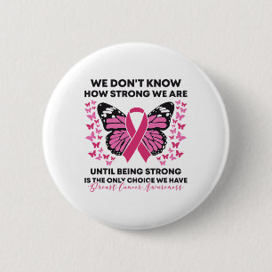 Breast Cancer We Don't Know How Strong We Are Pink 6 Cm Round Badge