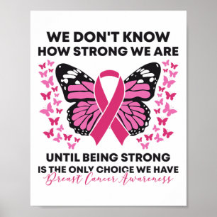 Breast Cancer We Don't Know How Strong We Are Pink Poster