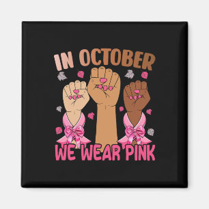 Breast Cancer Women In October We Wear Pink Month  Magnet