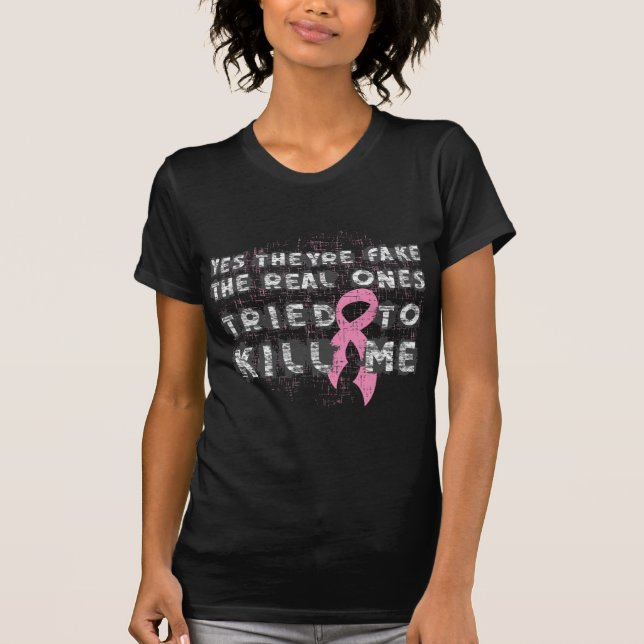 Breast Cancer Yes They're Fake (Grunge) T-Shirt (Front)