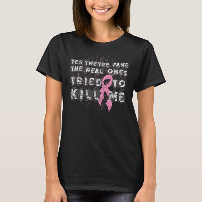 Breast Cancer Yes They're Fake (Grunge) T-Shirt (Front)