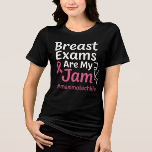 Breast Exams Are My Jam #mammotechlife Tri-Blend Shirt