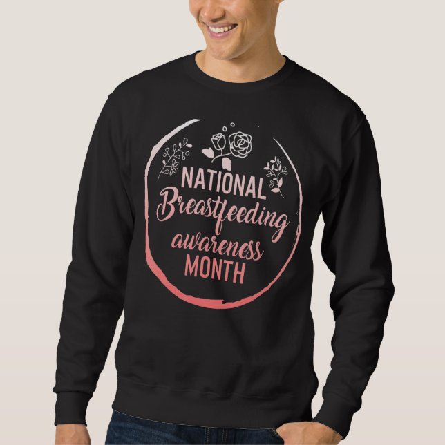 Breast Feeding National Breastfeeding Awareness Mo Sweatshirt (Front)