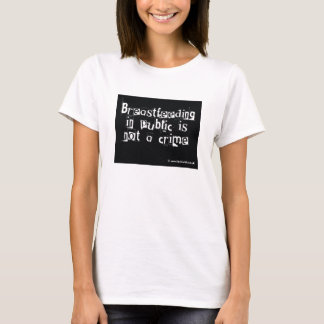 Breastfeeding in public is not a crime T-Shirt
