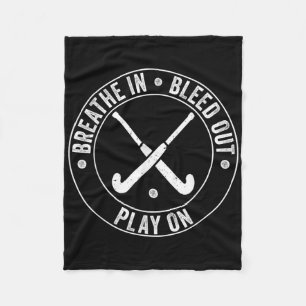 Breath In Bleed Out Play On - Vintage Field Hockey Fleece Blanket