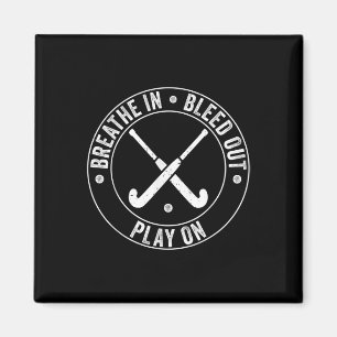 Breath In Bleed Out Play On - Vintage Field Hockey Magnet