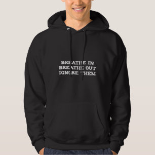 Breath In Breath Out Ignore Them Yoga Anti Stress Hoodie