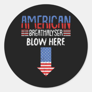 Breathalyzer 4th Of July Funny American Flag Patri Classic Round Sticker