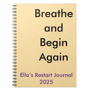 Breathe and Begin Again Custom gentle motivation Notebook