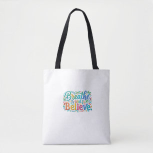 Breathe and Believe Tote Bag