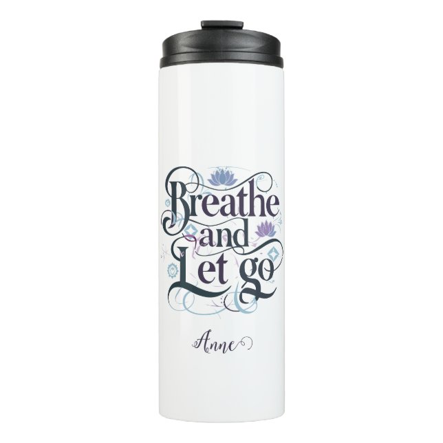 Breathe and Let Go : Personalised Thermal Tumbler (Front)