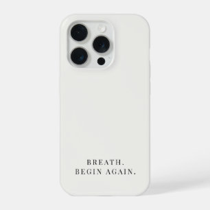 Breathe Begin Again Minimalist Calm Neutral iPhone 15 Pro Case