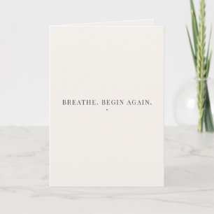 Breathe Begin Again Minimalist Quote – Calm Card