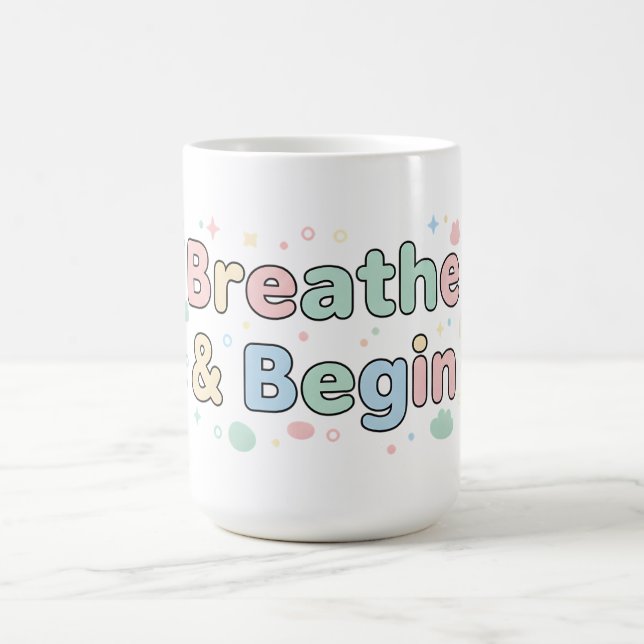 Breathe & Begin Pastel Quote Coffee Mug (Center)