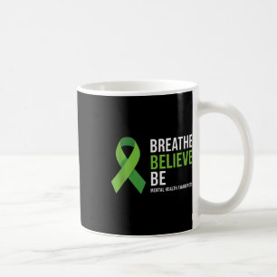 Breathe Believe Be Mental Health Awareness Ribbon Coffee Mug