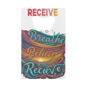Breathe, Believe, Receive -