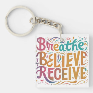 Breathe, Believe, Receive Square Keychain