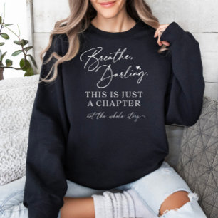 "Breathe, Darling" Chapter Quote Sweatshirt