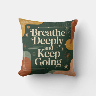 Breathe Deeply And Keep Going Cushion