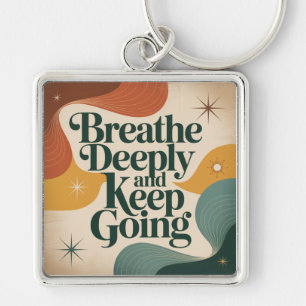Breathe Deeply And Keep Going Key Ring