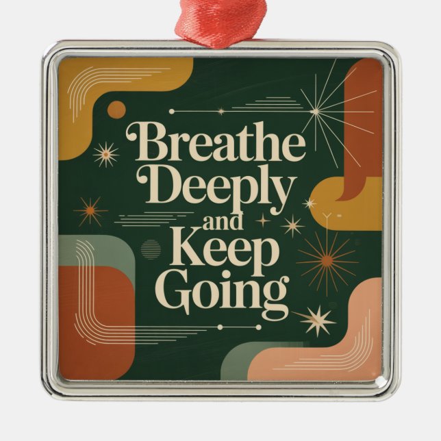 Breathe Deeply And Keep Going Metal Ornament (Front)