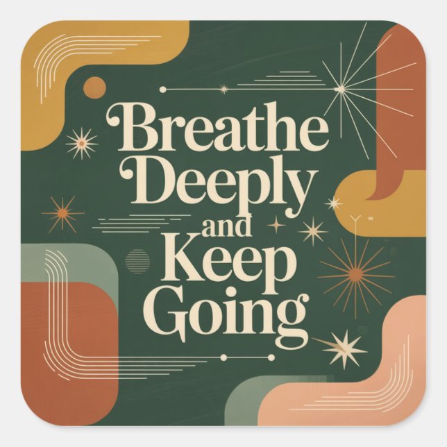 Breathe Deeply And Keep Going Square Sticker (Front)